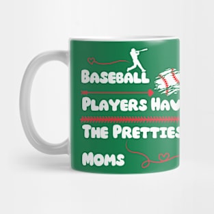 Baseball Players Have The Prettiest Moms Mug